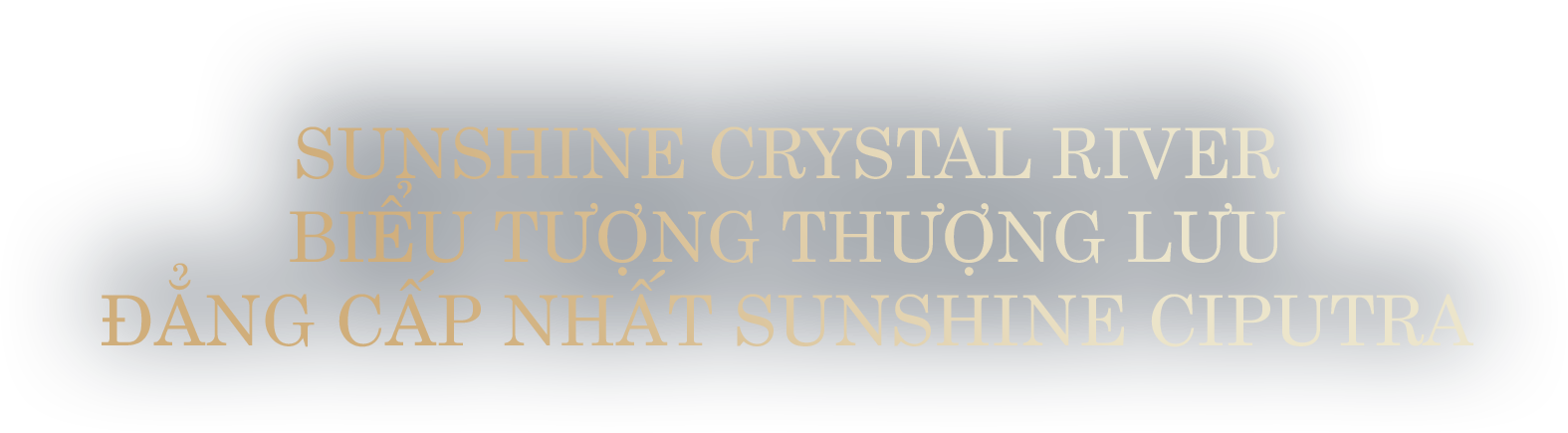 SUNSHINE CRYSTAL RVIER BIỂU TƯỢNG THƯỢNG LƯU ĐẲNG CẤP NHẤT SUNSHINE CIPUTRA